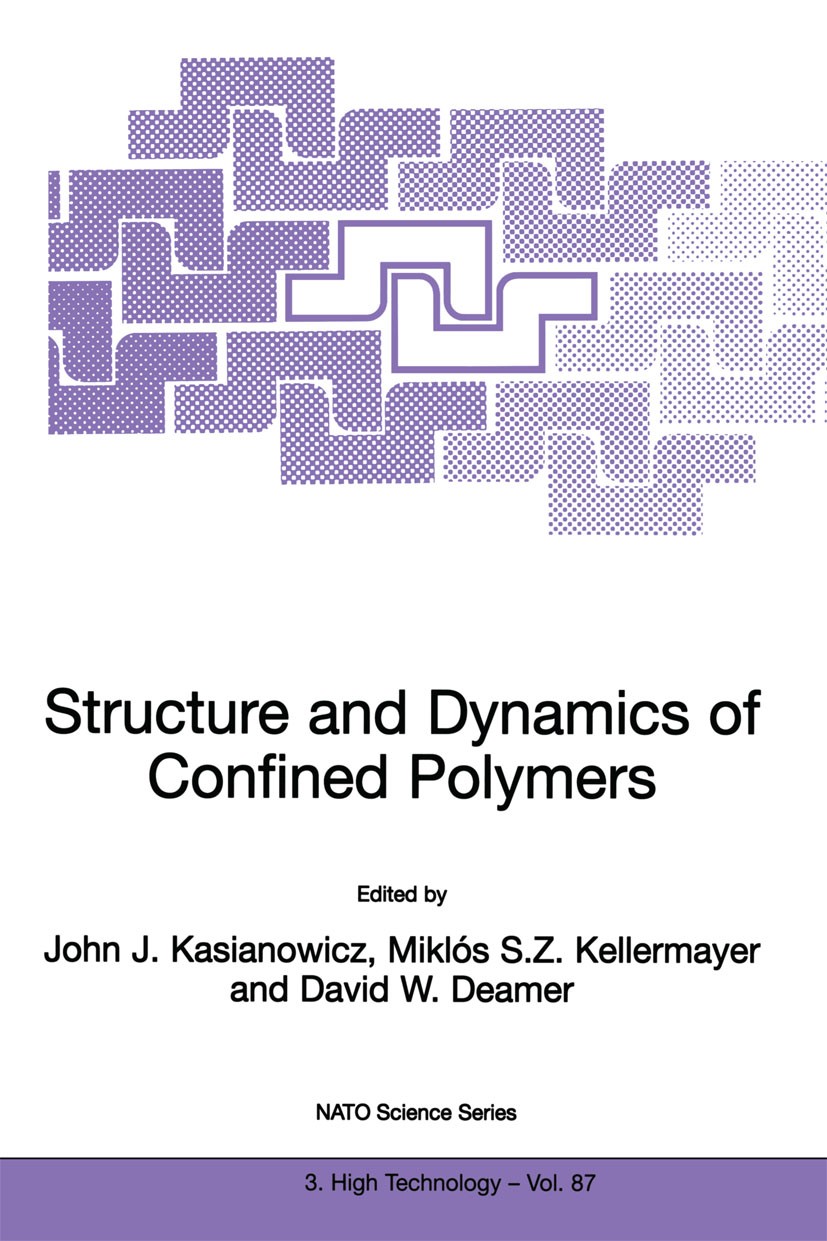 Titlebook: Structure and Dynamics of Confined Polymers; Proceedings of the N John J. Kasianowicz,Miklós S. Z. Kellermayer,David Conference proceedings Titlebook: Structure and Dynamics of Confined Polymers; Proceedings of the N John J. Kasianowicz,Miklós S. Z. Kellermayer,David Conference proceedings