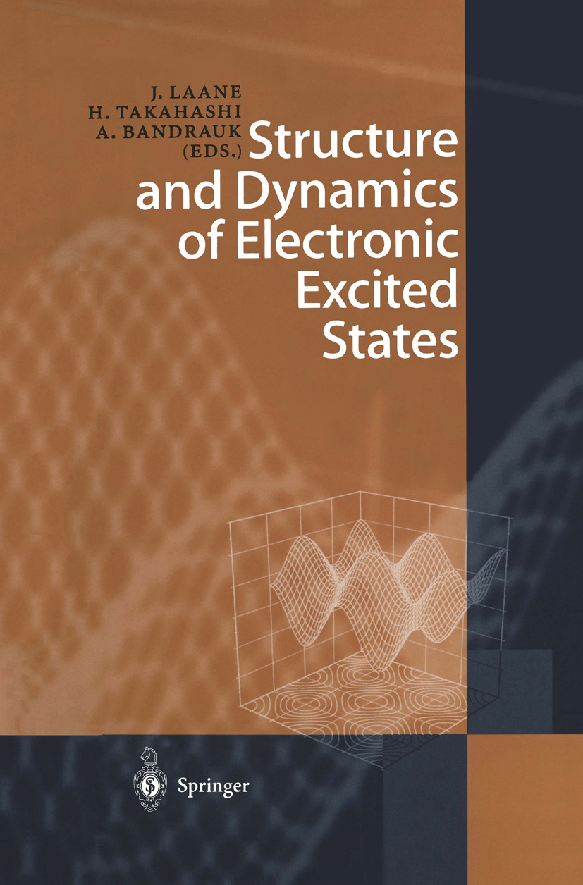 Titlebook: Structure and Dynamics of Electronic Excited States; Jaan Laane,Hiroaki Takahashi,Andre Bandrauk Book 1999 Springer-Verlag Berlin Heidelbe Titlebook: Structure and Dynamics of Electronic Excited States; Jaan Laane,Hiroaki Takahashi,Andre Bandrauk Book 1999 Springer-Verlag Berlin Heidelbe