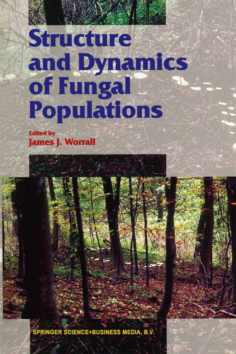Titlebook: Structure and Dynamics of Fungal Populations; James J. Worrall Book 1999 Springer Science+Business Media Dordrecht 1999 Ascomycetes.Basidi Titlebook: Structure and Dynamics of Fungal Populations; James J. Worrall Book 1999 Springer Science+Business Media Dordrecht 1999 Ascomycetes.Basidi