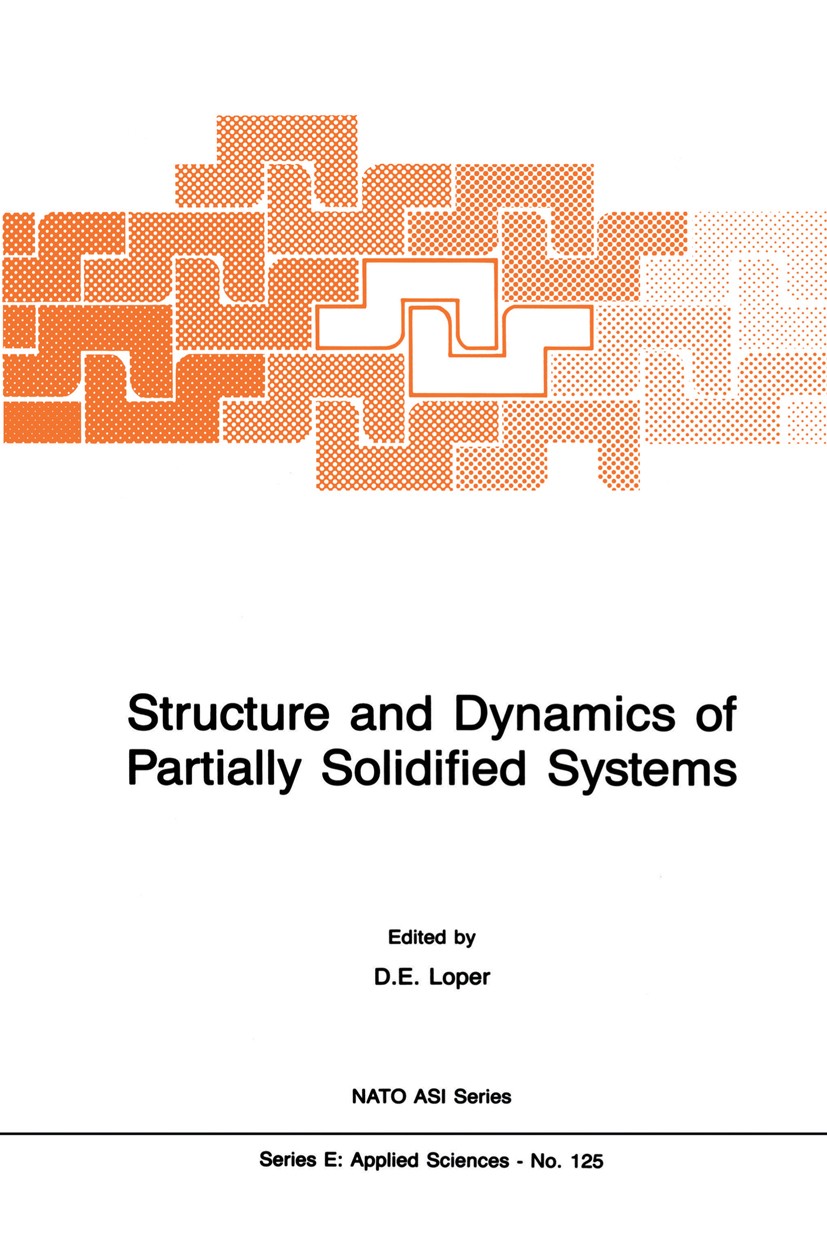 Titlebook: Structure and Dynamics of Partially Solidified Systems; David E. Loper (Professor of Mathematics) Book 1987 Martinus Nijhoff Publishers, D Titlebook: Structure and Dynamics of Partially Solidified Systems; David E. Loper (Professor of Mathematics) Book 1987 Martinus Nijhoff Publishers, D