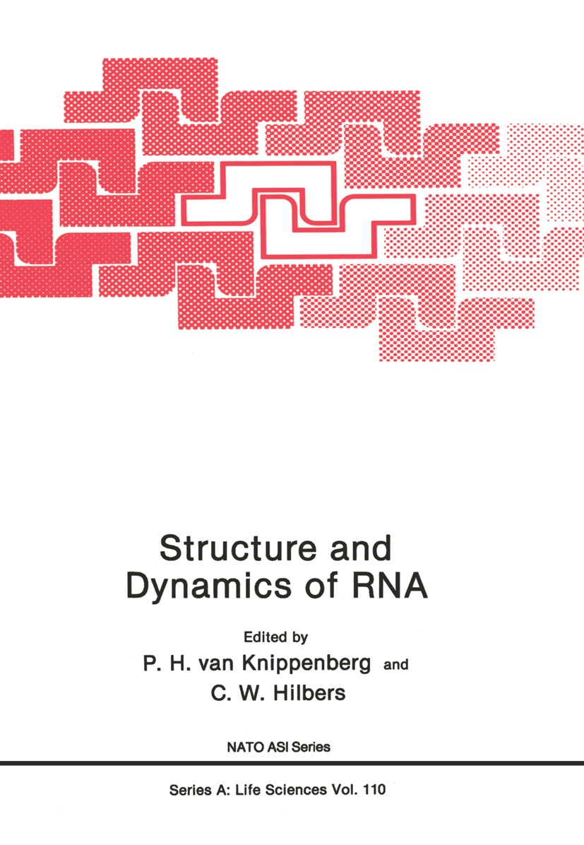 Titlebook: Structure and Dynamics of RNA; P. H. Knippenberg,C. W. Hilbers Book 1986 Springer Science+Business Media New York 1986 DNA.X-ray.acid.deve Titlebook: Structure and Dynamics of RNA; P. H. Knippenberg,C. W. Hilbers Book 1986 Springer Science+Business Media New York 1986 DNA.X-ray.acid.deve