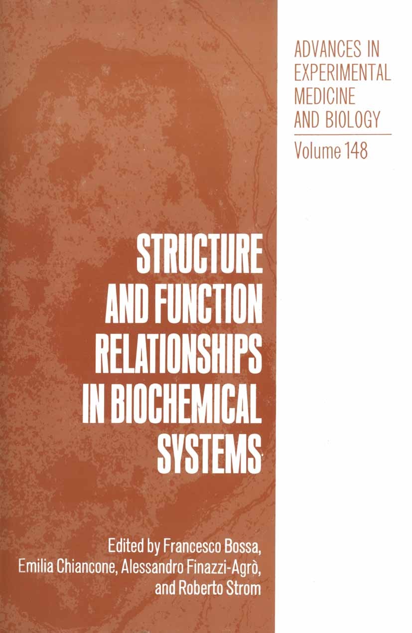 Titlebook: Structure and Function Relationships in Biochemical Systems; Francesco Bossa,Emilia Chiancone,Roberto Strom Book 1982 The Editor(s) (if ap Titlebook: Structure and Function Relationships in Biochemical Systems; Francesco Bossa,Emilia Chiancone,Roberto Strom Book 1982 The Editor(s) (if ap