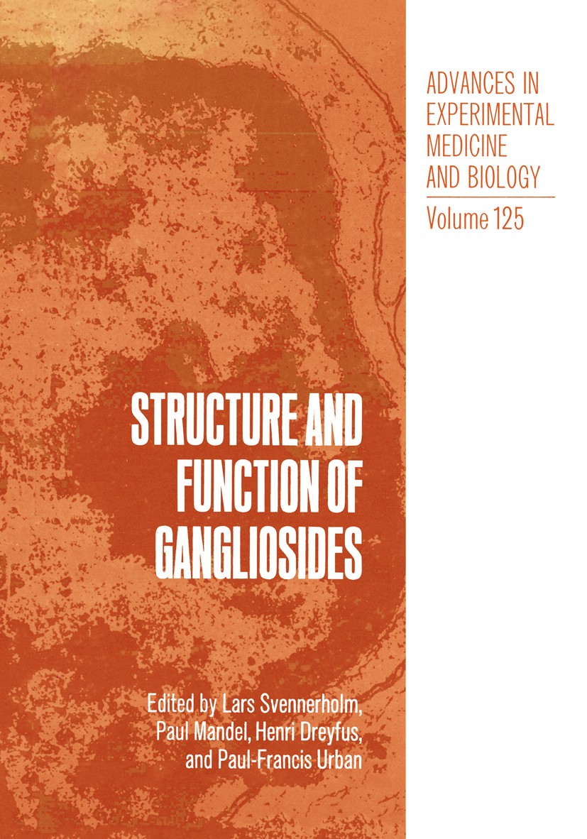 Titlebook: Structure and Function of Gangliosides; Lars Svennerholm,Paul Mandel,Paul-Francis Urban Book 1980 The Editor(s) (if applicable) and The Au Titlebook: Structure and Function of Gangliosides; Lars Svennerholm,Paul Mandel,Paul-Francis Urban Book 1980 The Editor(s) (if applicable) and The Au