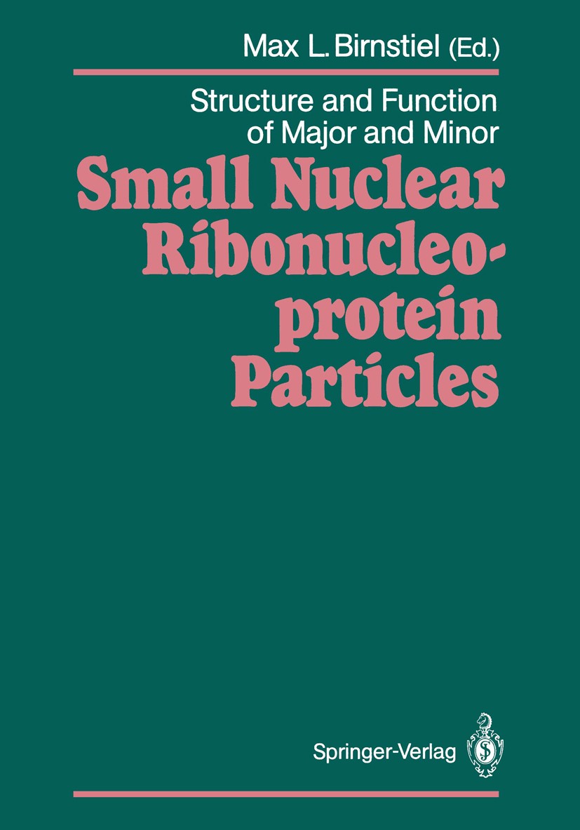 Titlebook: Structure and Function of Major and Minor Small Nuclear Ribonucleoprotein Particles; Max L. Birnstiel Book 1988 Springer-Verlag Berlin Hei Titlebook: Structure and Function of Major and Minor Small Nuclear Ribonucleoprotein Particles; Max L. Birnstiel Book 1988 Springer-Verlag Berlin Hei