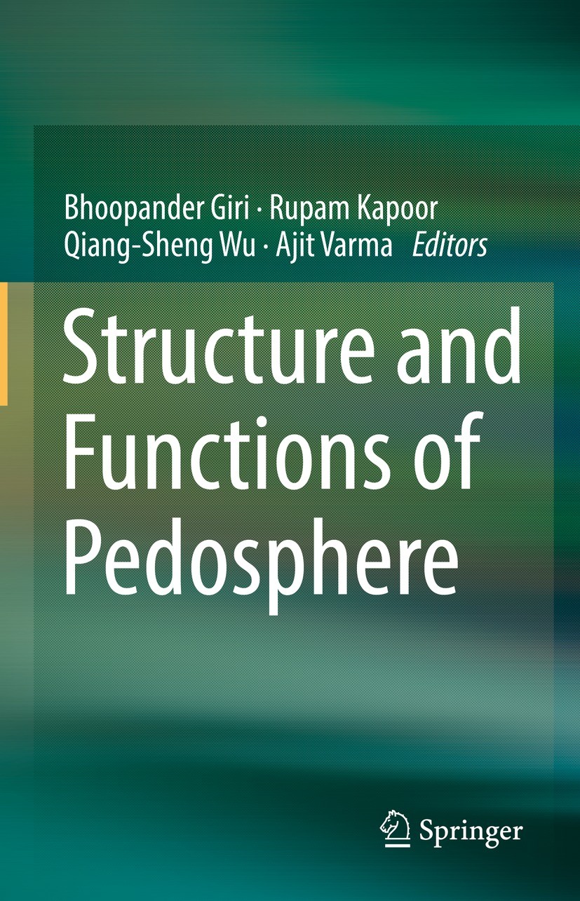 Titlebook: Structure and Functions of Pedosphere; Bhoopander Giri,Rupam Kapoor,Ajit Varma Book 2022 The Editor(s) (if applicable) and The Author(s), Titlebook: Structure and Functions of Pedosphere; Bhoopander Giri,Rupam Kapoor,Ajit Varma Book 2022 The Editor(s) (if applicable) and The Author(s),