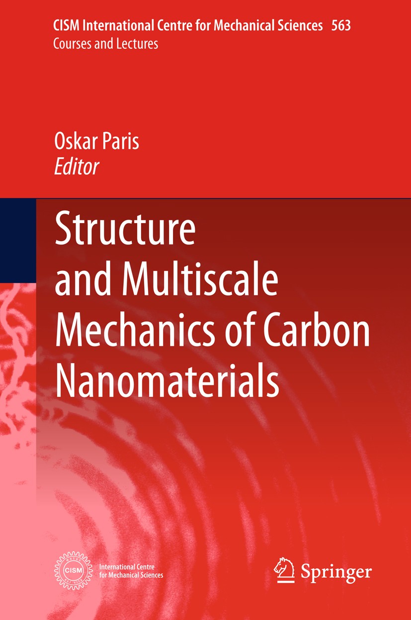Titlebook: Structure and Multiscale Mechanics of Carbon Nanomaterials; Oskar Paris Book 2016 CISM Udine 2016 Carbon Nanomaterials.Carbon Nanotubes.Gr Titlebook: Structure and Multiscale Mechanics of Carbon Nanomaterials; Oskar Paris Book 2016 CISM Udine 2016 Carbon Nanomaterials.Carbon Nanotubes.Gr