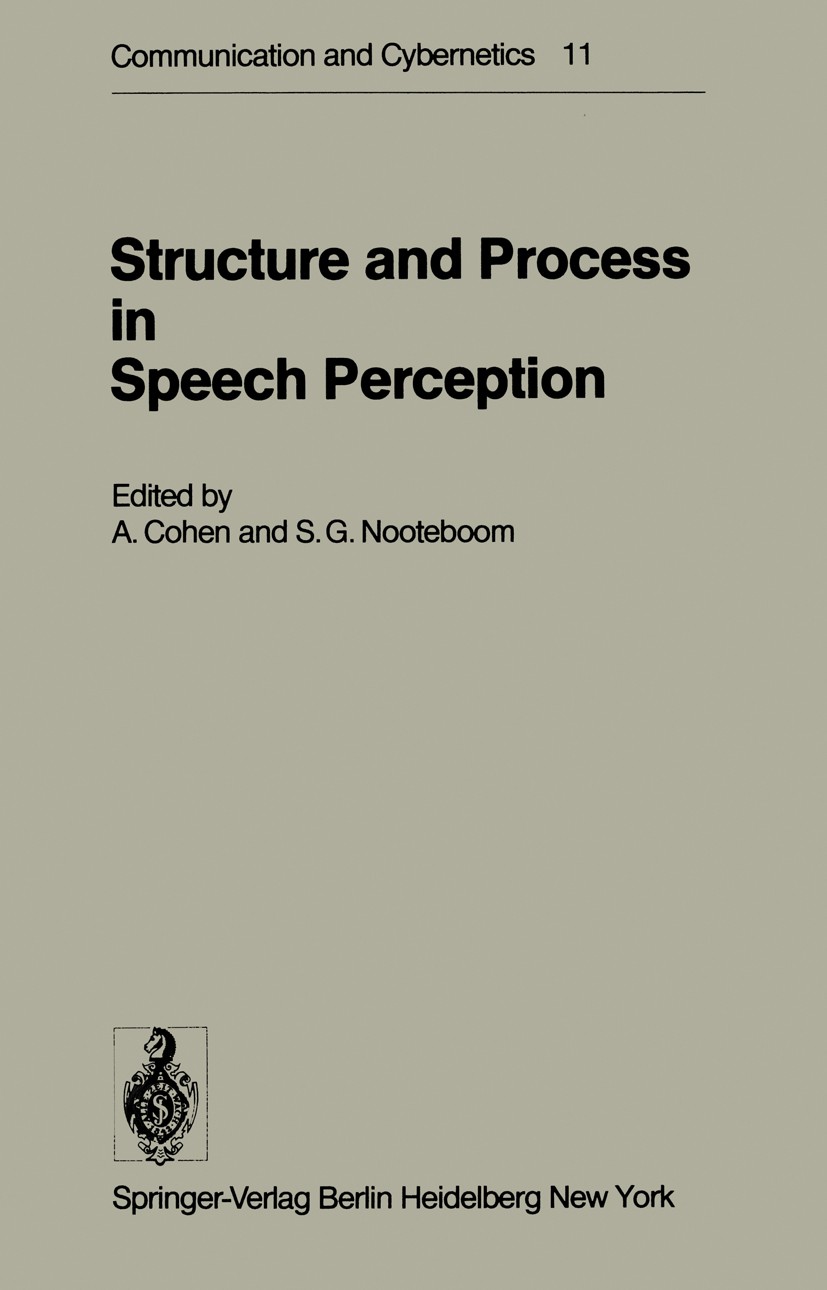 Titlebook: Structure and Process in Speech Perception; Proceedings of the S Antonie Cohen,Sibout G. Nooteboom Conference proceedings 1975 Springer-Ver Titlebook: Structure and Process in Speech Perception; Proceedings of the S Antonie Cohen,Sibout G. Nooteboom Conference proceedings 1975 Springer-Ver