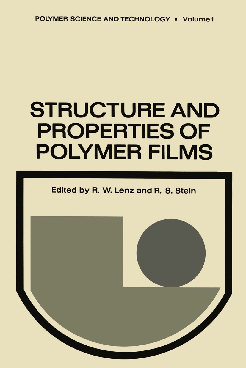 Titlebook: Structure and Properties of Polymer Films; Based upon the Borde Robert W. Lenz (Professor),Richard S. Stein (Commo Book 1973 Plenum Press, Titlebook: Structure and Properties of Polymer Films; Based upon the Borde Robert W. Lenz (Professor),Richard S. Stein (Commo Book 1973 Plenum Press,