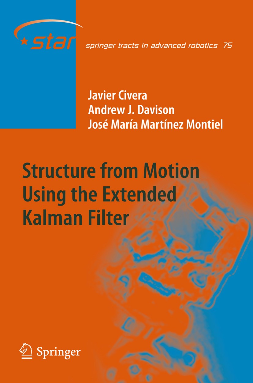 Titlebook: Structure from Motion using the Extended Kalman Filter; Javier Civera,Andrew J. Davison,José María Martíne Book 2012 Springer Berlin Heide Titlebook: Structure from Motion using the Extended Kalman Filter; Javier Civera,Andrew J. Davison,José María Martíne Book 2012 Springer Berlin Heide
