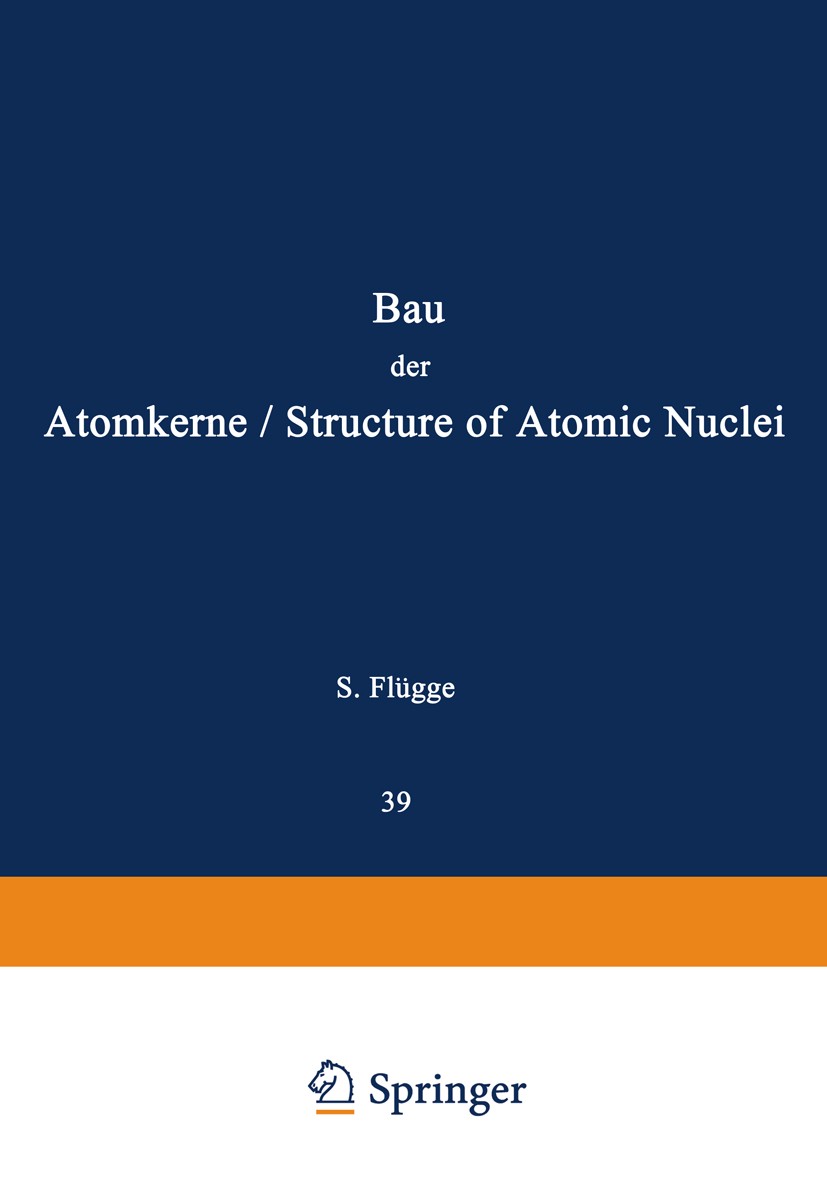 Titlebook: Structure of Atomic Nuclei / Bau der Atomkerne; Lamek Hulthén,Masao Sugawara,S. A. Moszkowski Book 1957 Springer-Verlag Berlin Heidelberg Titlebook: Structure of Atomic Nuclei / Bau der Atomkerne; Lamek Hulthén,Masao Sugawara,S. A. Moszkowski Book 1957 Springer-Verlag Berlin Heidelberg
