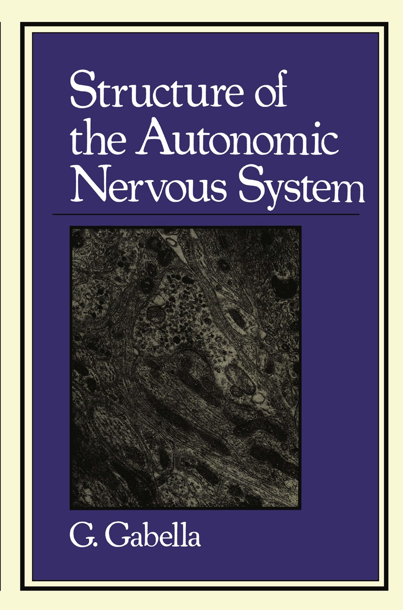 Titlebook: Structure of the Autonomic Nervous System; Giorgio Gabella Book 1976 Giorgio Gabella 1976 brain.growth.muscle.nervous system.neurology.neu Titlebook: Structure of the Autonomic Nervous System; Giorgio Gabella Book 1976 Giorgio Gabella 1976 brain.growth.muscle.nervous system.neurology.neu