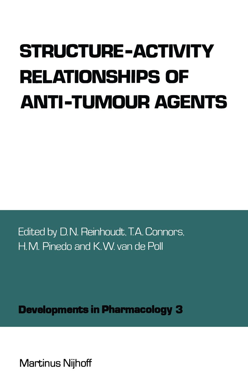 Titlebook: Structure-Activity Relationships of Anti-Tumour Agents; D. N. Reinhoudt,T. A. Connors,K. W. Poll Book 1983 Martinus Nijhoff Publishers, Th Titlebook: Structure-Activity Relationships of Anti-Tumour Agents; D. N. Reinhoudt,T. A. Connors,K. W. Poll Book 1983 Martinus Nijhoff Publishers, Th