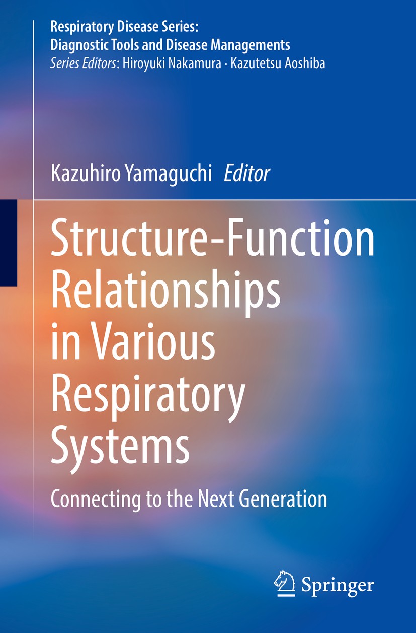 Titlebook: Structure-Function Relationships in Various Respiratory Systems; Connecting to the Ne Kazuhiro Yamaguchi Book 2020 Springer Nature Singapor Titlebook: Structure-Function Relationships in Various Respiratory Systems; Connecting to the Ne Kazuhiro Yamaguchi Book 2020 Springer Nature Singapor