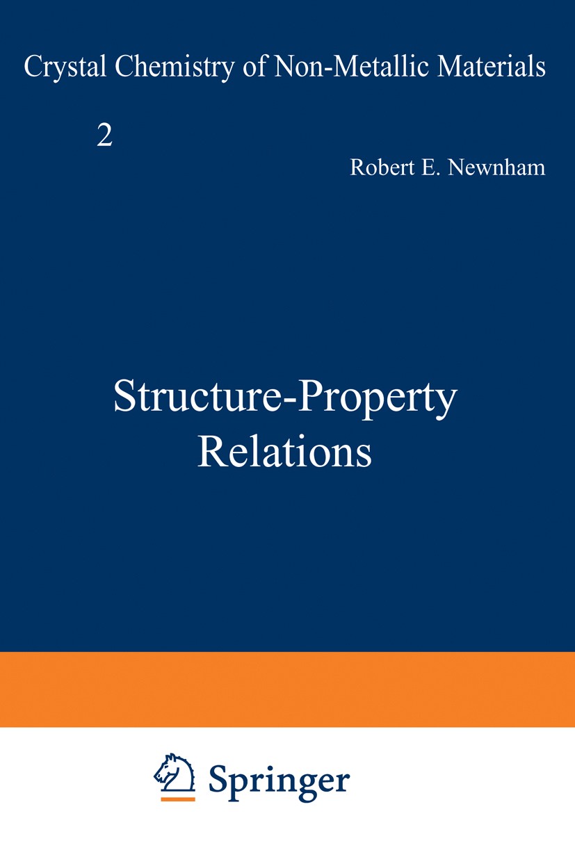Titlebook: Structure-Property Relations; Robert E. Newnham Book 1975 Springer-Verlag Berlin Heidelberg 1975 Kristall.Nichtmetall.Structure.crystallog Titlebook: Structure-Property Relations; Robert E. Newnham Book 1975 Springer-Verlag Berlin Heidelberg 1975 Kristall.Nichtmetall.Structure.crystallog