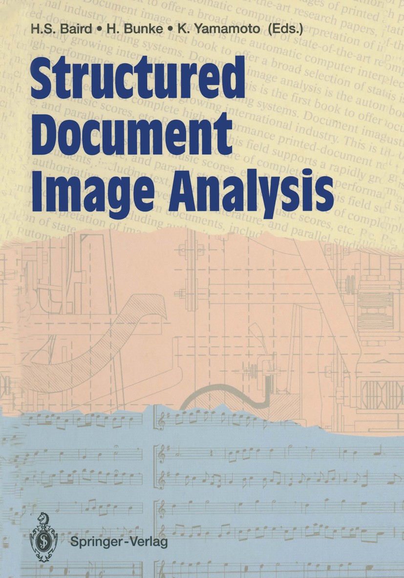 Titlebook: Structured Document Image Analysis; Henry S. Baird,Horst Bunke,Kazuhiko Yamamoto Book 1992 Springer-Verlag Berlin Heidelberg 1992 Computer Titlebook: Structured Document Image Analysis; Henry S. Baird,Horst Bunke,Kazuhiko Yamamoto Book 1992 Springer-Verlag Berlin Heidelberg 1992 Computer
