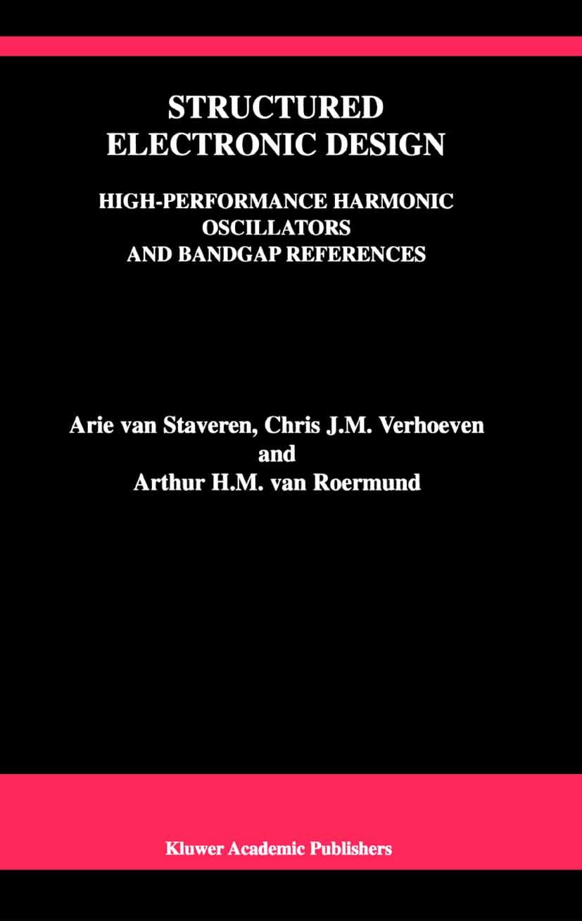 Titlebook: Structured Electronic Design; High-Performance Har Arie Staveren,Chris J. M. Verhoeven,Arthur H. M. R Book 2001 Springer Science+Business M Titlebook: Structured Electronic Design; High-Performance Har Arie Staveren,Chris J. M. Verhoeven,Arthur H. M. R Book 2001 Springer Science+Business M