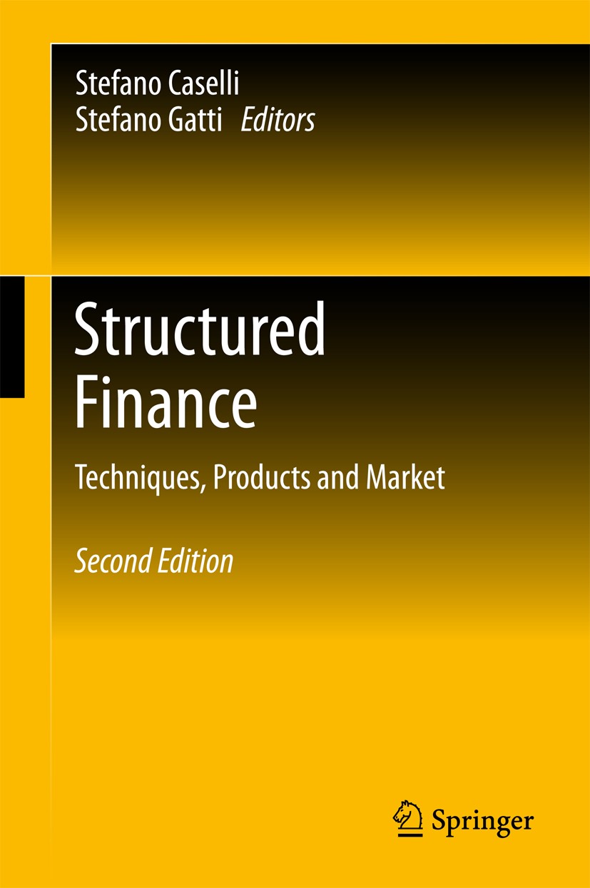 Titlebook: Structured Finance; Techniques, Products Stefano Caselli,Stefano Gatti Textbook 2017Latest edition Springer International Publishing AG 201 Titlebook: Structured Finance; Techniques, Products Stefano Caselli,Stefano Gatti Textbook 2017Latest edition Springer International Publishing AG 201