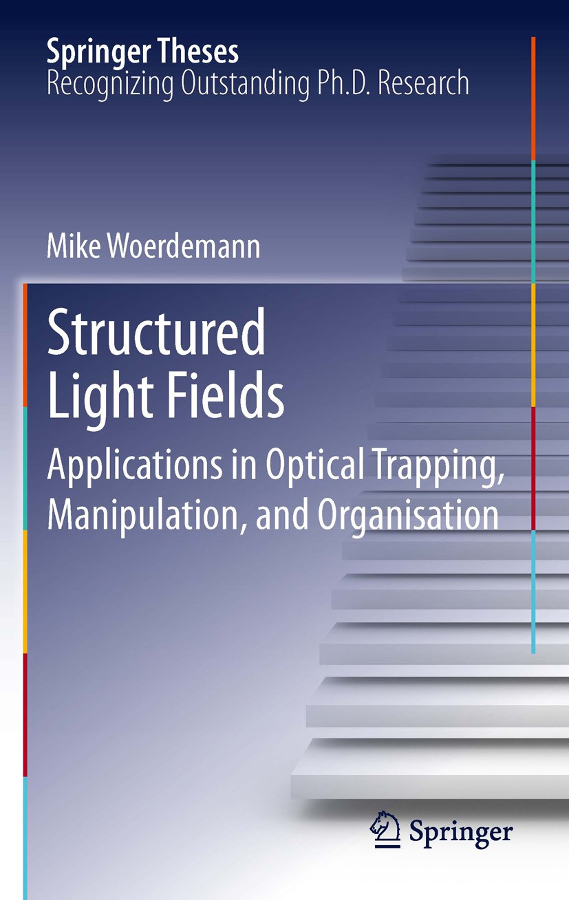 Titlebook: Structured Light Fields; Applications in Opti Mike Wördemann Book 2012 Springer-Verlag Berlin Heidelberg 2012 Beam Shaping.Counterpropagati Titlebook: Structured Light Fields; Applications in Opti Mike Wördemann Book 2012 Springer-Verlag Berlin Heidelberg 2012 Beam Shaping.Counterpropagati