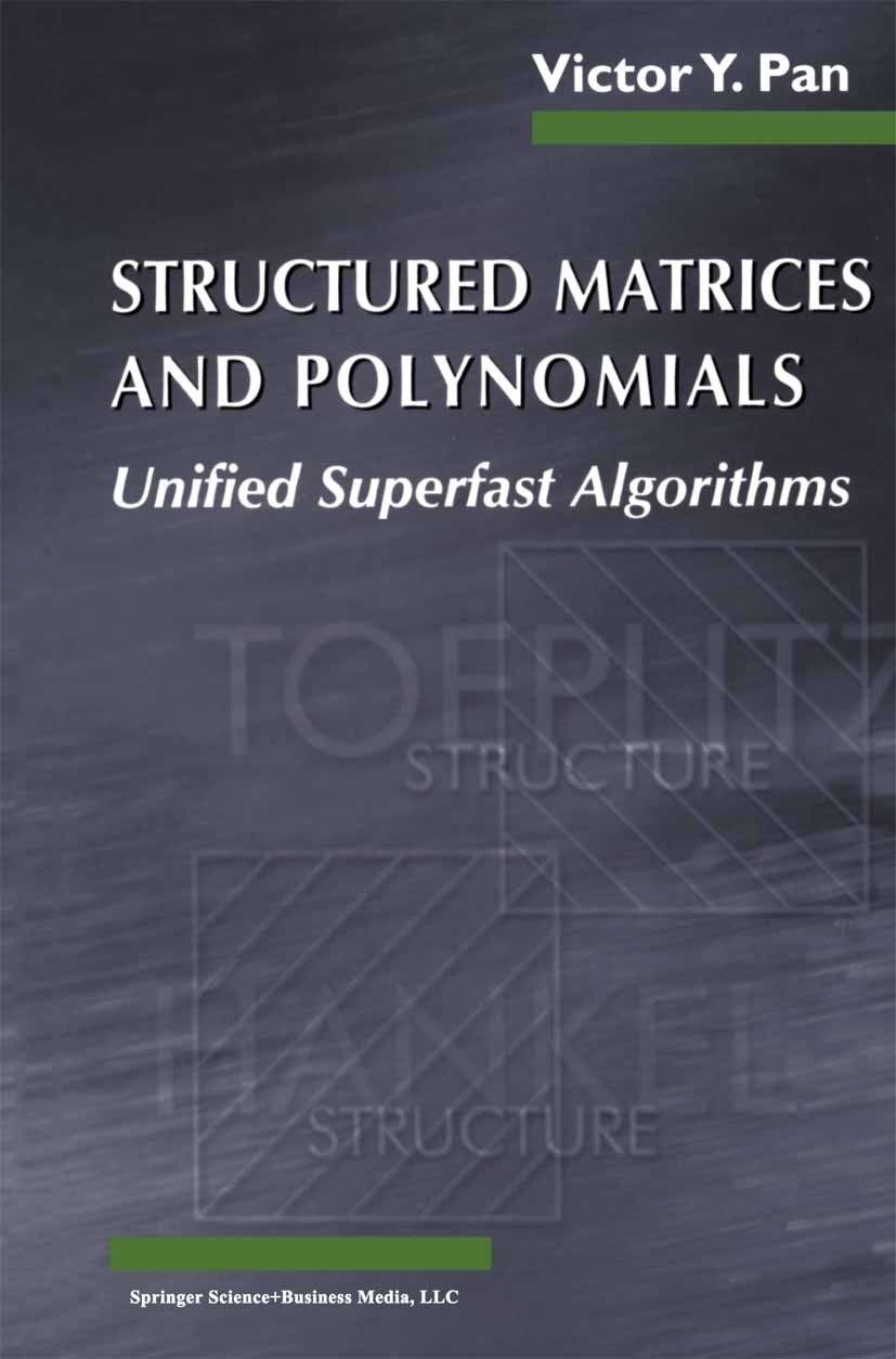 Titlebook: Structured Matrices and Polynomials; Unified Superfast Al Victor Y. Pan Textbook 2001 Birkhäuser Boston 2001 Interpolation.Matrix.algebra.a Titlebook: Structured Matrices and Polynomials; Unified Superfast Al Victor Y. Pan Textbook 2001 Birkhäuser Boston 2001 Interpolation.Matrix.algebra.a