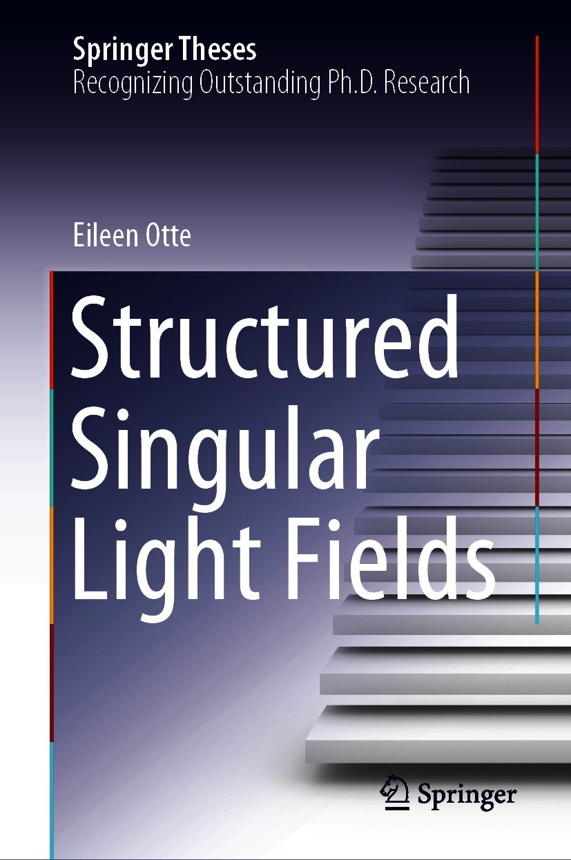 Titlebook: Structured Singular Light Fields; Eileen Otte Book 2021 The Editor(s) (if applicable) and The Author(s), under exclusive license to Spring Titlebook: Structured Singular Light Fields; Eileen Otte Book 2021 The Editor(s) (if applicable) and The Author(s), under exclusive license to Spring
