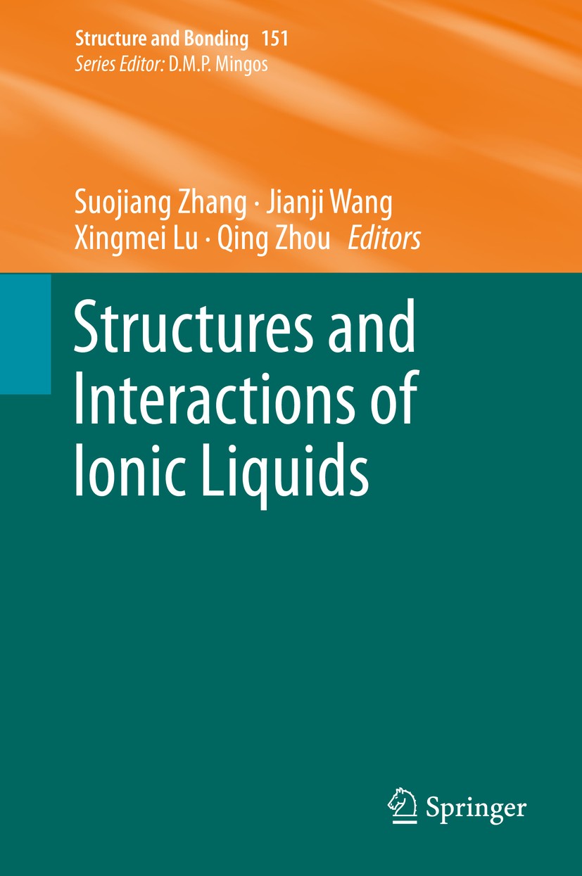 Titlebook: Structures and Interactions of Ionic Liquids; Suojiang Zhang,Jianji Wang,Qing Zhou Book 2014 Springer-Verlag Berlin Heidelberg 2014 ionic Titlebook: Structures and Interactions of Ionic Liquids; Suojiang Zhang,Jianji Wang,Qing Zhou Book 2014 Springer-Verlag Berlin Heidelberg 2014 ionic