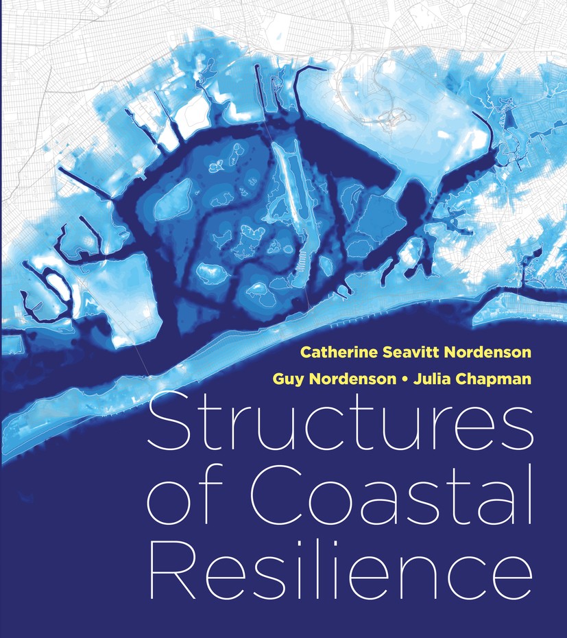 Titlebook: Structures of Coastal Resilience; Catherine Seavitt Nordenson,Guy Nordenson,Julia Ch Book 2018Latest edition Catherine Seavitt Nordenson, Titlebook: Structures of Coastal Resilience; Catherine Seavitt Nordenson,Guy Nordenson,Julia Ch Book 2018Latest edition Catherine Seavitt Nordenson,