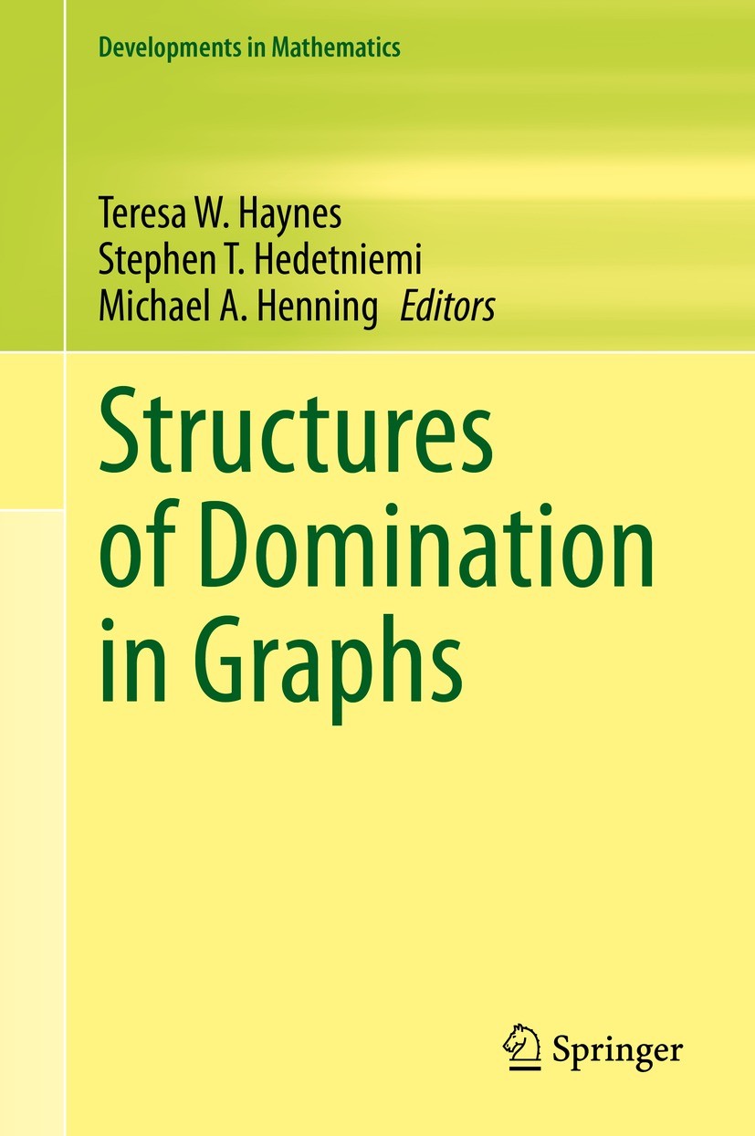 Titlebook: Structures of Domination in Graphs; Teresa W. Haynes,Stephen T. Hedetniemi,Michael A. Book 2021 The Editor(s) (if applicable) and The Aut Titlebook: Structures of Domination in Graphs; Teresa W. Haynes,Stephen T. Hedetniemi,Michael A. Book 2021 The Editor(s) (if applicable) and The Aut