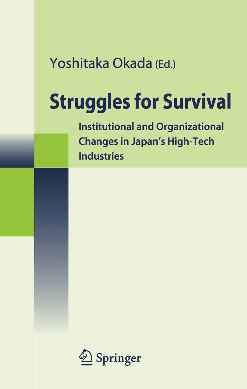 Titlebook: Struggles for Survival; Institutional and Or Yoshitaka Okada (Professor) Book 2006 Springer-Verlag Tokyo 2006 Evolution.Governance.Innovati Titlebook: Struggles for Survival; Institutional and Or Yoshitaka Okada (Professor) Book 2006 Springer-Verlag Tokyo 2006 Evolution.Governance.Innovati