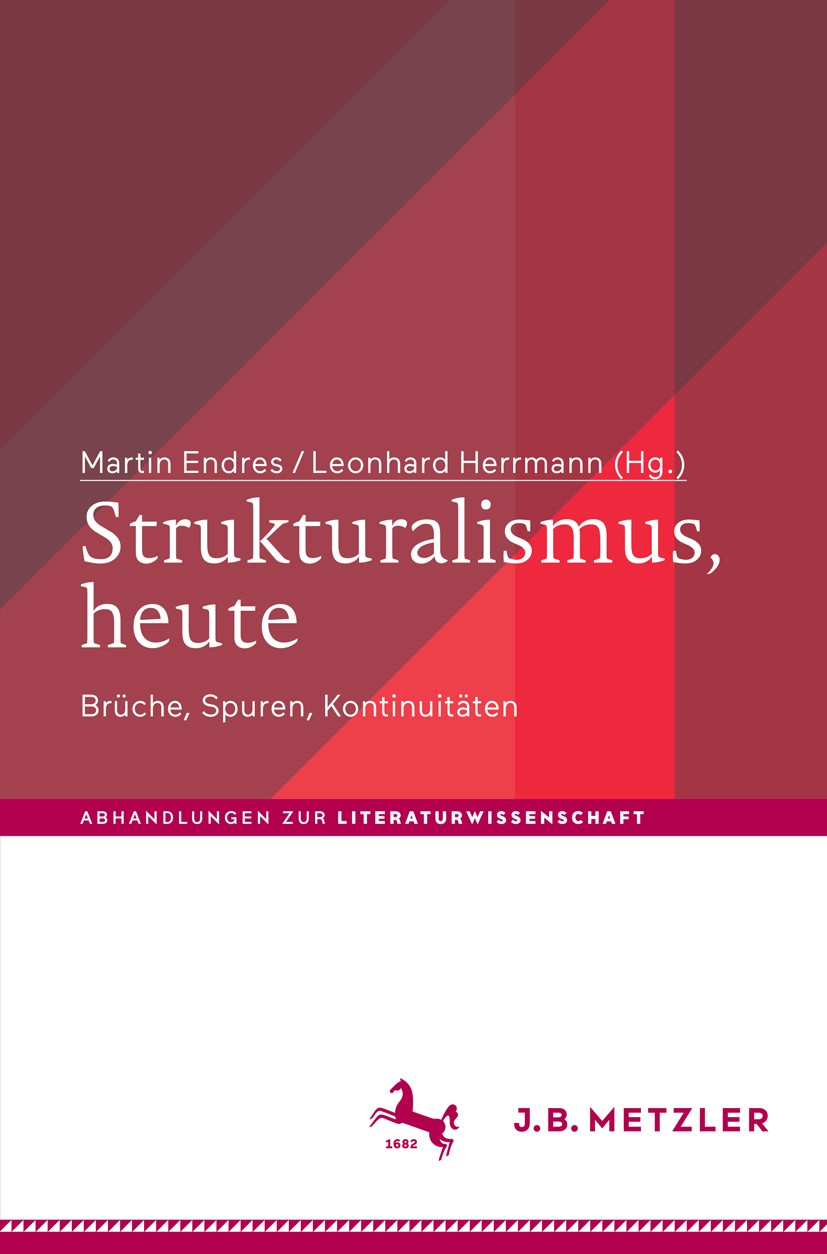 Titlebook: Strukturalismus, heute; Brüche, Spuren, Kont Martin Endres,Leonhard Herrmann Book 2018 Springer-Verlag GmbH Deutschland, ein Teil von Sprin Titlebook: Strukturalismus, heute; Brüche, Spuren, Kont Martin Endres,Leonhard Herrmann Book 2018 Springer-Verlag GmbH Deutschland, ein Teil von Sprin