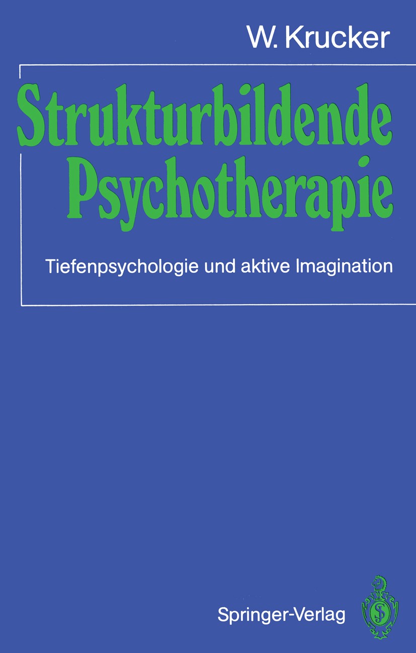 Titlebook: Strukturbildende Psychotherapie; Tiefenpsychologie un W. Krucker Book 1987 Springer-Verlag Berlin Heidelberg 1987 Das Bewusste.Freud.Metaps Titlebook: Strukturbildende Psychotherapie; Tiefenpsychologie un W. Krucker Book 1987 Springer-Verlag Berlin Heidelberg 1987 Das Bewusste.Freud.Metaps