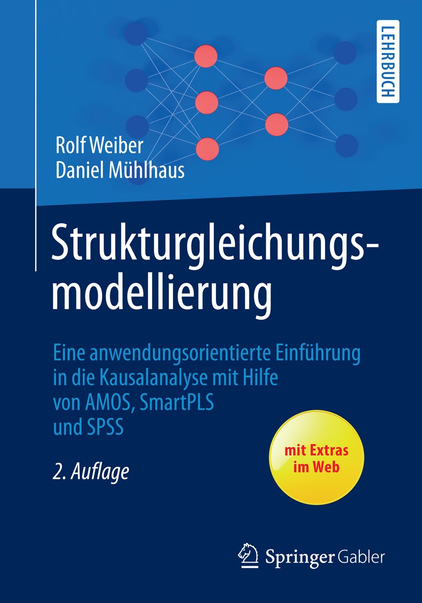 Titlebook: Strukturgleichungsmodellierung; Eine anwendungsorien Rolf Weiber,Daniel Mühlhaus Textbook 20142nd edition Springer-Verlag Berlin Heidelberg Titlebook: Strukturgleichungsmodellierung; Eine anwendungsorien Rolf Weiber,Daniel Mühlhaus Textbook 20142nd edition Springer-Verlag Berlin Heidelberg