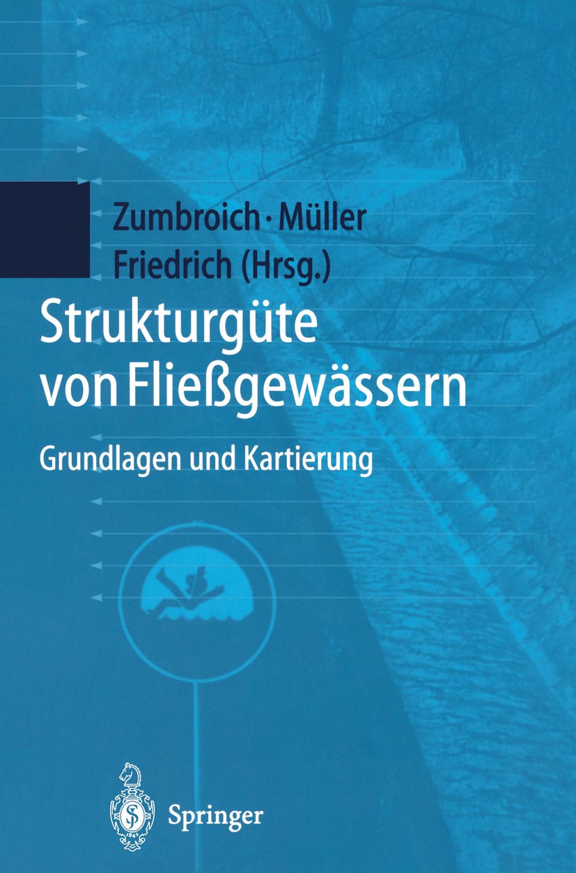 Titlebook: Strukturgüte von Fließgewässern; Grundlagen und Karti Thomas Zumbroich,Andreas Müller,Günther Friedrich Book 1999 Springer-Verlag Berlin He Titlebook: Strukturgüte von Fließgewässern; Grundlagen und Karti Thomas Zumbroich,Andreas Müller,Günther Friedrich Book 1999 Springer-Verlag Berlin He