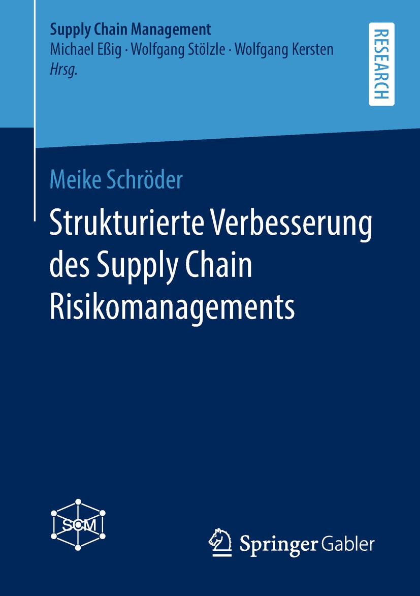 Titlebook: Strukturierte Verbesserung des Supply Chain Risikomanagements; Meike Schröder Book 2019 Springer Fachmedien Wiesbaden GmbH, ein Teil von S Titlebook: Strukturierte Verbesserung des Supply Chain Risikomanagements; Meike Schröder Book 2019 Springer Fachmedien Wiesbaden GmbH, ein Teil von S