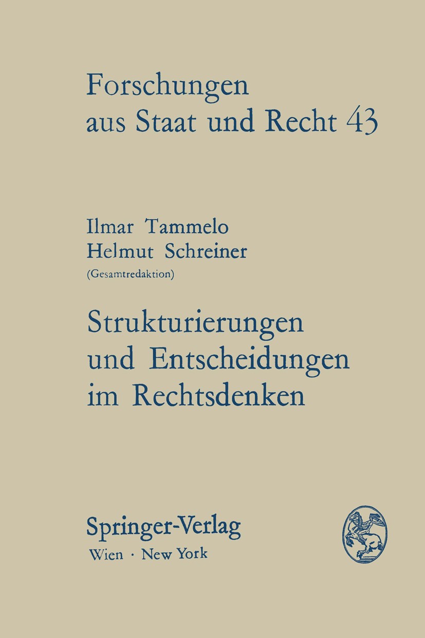 Titlebook: Strukturierungen und Entscheidungen im Rechtsdenken; Notation, Terminolog Ilmar Tammelo,Helmut Schreiner BookLatest edition Springer-Verlag Titlebook: Strukturierungen und Entscheidungen im Rechtsdenken; Notation, Terminolog Ilmar Tammelo,Helmut Schreiner BookLatest edition Springer-Verlag