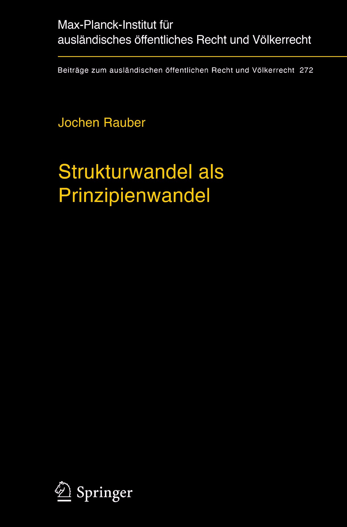 Titlebook: Strukturwandel als Prinzipienwandel; Theoretische, dogmat Jochen Rauber Book 2018 Max-Planck-Gesellschaft zur Förderung der Wissenschaften Titlebook: Strukturwandel als Prinzipienwandel; Theoretische, dogmat Jochen Rauber Book 2018 Max-Planck-Gesellschaft zur Förderung der Wissenschaften