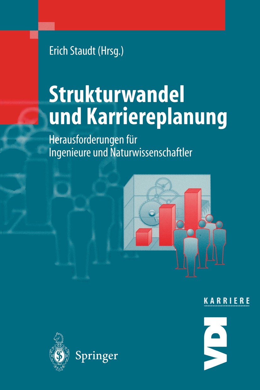 Titlebook: Strukturwandel und Karriereplanung; Herausforderungen fü Erich Staudt (Professor am Lehrstuhl Arbeitsökonom Book 1998 Springer-Verlag Berli Titlebook: Strukturwandel und Karriereplanung; Herausforderungen fü Erich Staudt (Professor am Lehrstuhl Arbeitsökonom Book 1998 Springer-Verlag Berli