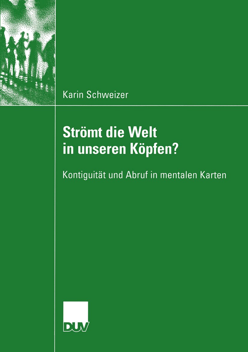 Titlebook: Strömt die Welt in unseren Köpfen?; Kontiguität und Abru Karin Schweizer Book 2004 Springer Fachmedien Wiesbaden 2004 Informationsverarbeit Titlebook: Strömt die Welt in unseren Köpfen?; Kontiguität und Abru Karin Schweizer Book 2004 Springer Fachmedien Wiesbaden 2004 Informationsverarbeit