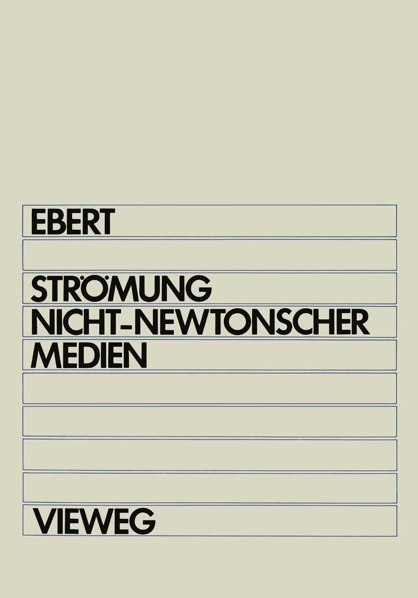 Titlebook: Strömung nicht-newtonscher Medien; Fritz Ebert Book 1980 Friedr. Vieweg & Sohn Verlagsgesellschaft mbH, Braunschweig 1980 Fließgrenze.Flüs Titlebook: Strömung nicht-newtonscher Medien; Fritz Ebert Book 1980 Friedr. Vieweg & Sohn Verlagsgesellschaft mbH, Braunschweig 1980 Fließgrenze.Flüs