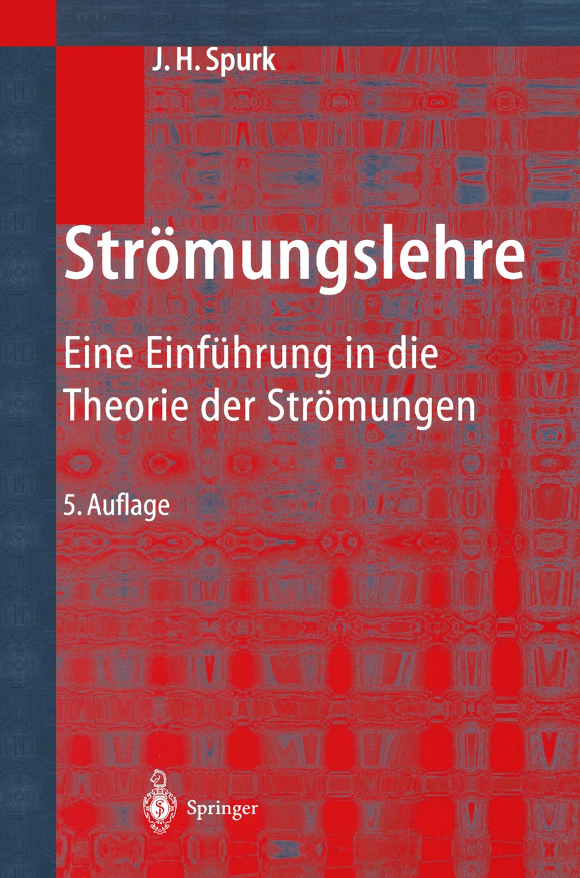 Titlebook: Strömungslehre; Einführung in die Th Joseph H. Spurk Textbook 20045th edition Springer-Verlag Berlin Heidelberg 2004 Druck.Freistrahl.Gasdy Titlebook: Strömungslehre; Einführung in die Th Joseph H. Spurk Textbook 20045th edition Springer-Verlag Berlin Heidelberg 2004 Druck.Freistrahl.Gasdy