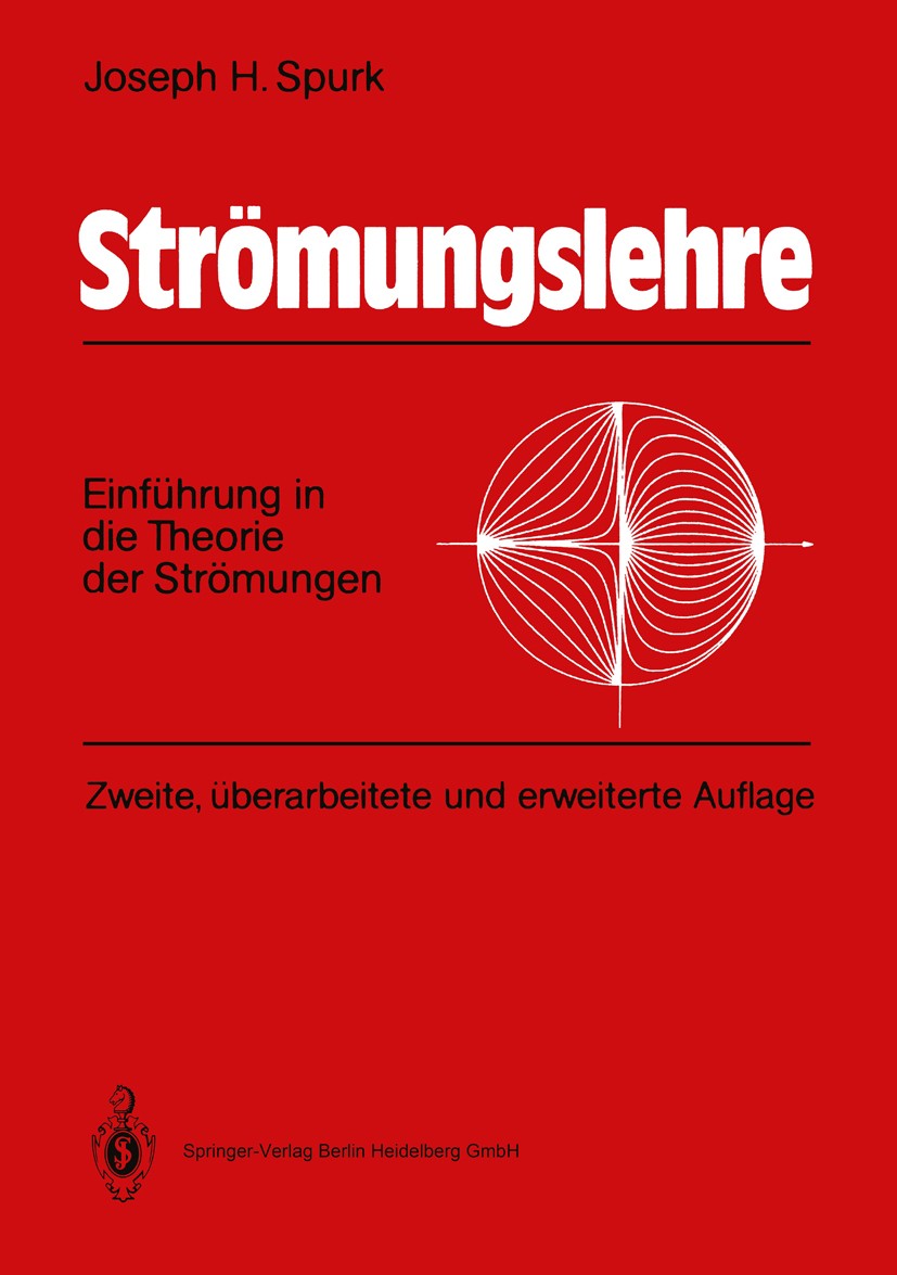 Titlebook: Strömungslehre; Einführung in die Th Joseph H. Spurk Textbook 19892nd edition Springer-Verlag Berlin Heidelberg 1989 Flüssigkeit.Gasdynamik Titlebook: Strömungslehre; Einführung in die Th Joseph H. Spurk Textbook 19892nd edition Springer-Verlag Berlin Heidelberg 1989 Flüssigkeit.Gasdynamik