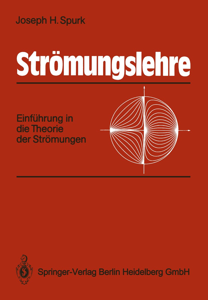 Titlebook: Strömungslehre; Einführung in die Th Joseph H. Spurk Textbook 19871st edition Springer-Verlag Berlin Heidelberg 1987 Dynamik.Einheit.Gasdyn Titlebook: Strömungslehre; Einführung in die Th Joseph H. Spurk Textbook 19871st edition Springer-Verlag Berlin Heidelberg 1987 Dynamik.Einheit.Gasdyn
