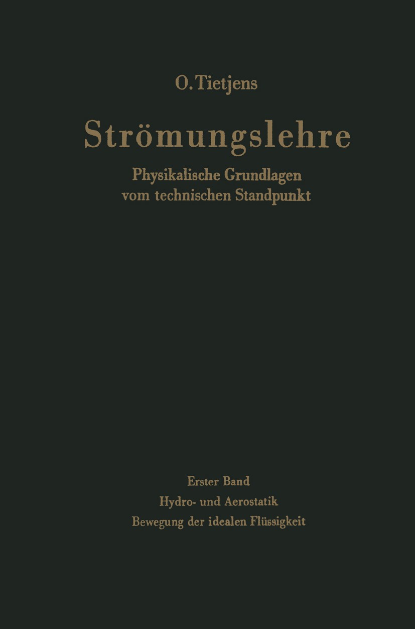 Titlebook: Strömungslehre Physikalische Grundlagen vom technischen Standpunkt; Erster Band: Hydro- O. Tietjens Book 1960 Springer-Verlag Berlin Heide Titlebook: Strömungslehre Physikalische Grundlagen vom technischen Standpunkt; Erster Band: Hydro- O. Tietjens Book 1960 Springer-Verlag Berlin Heide