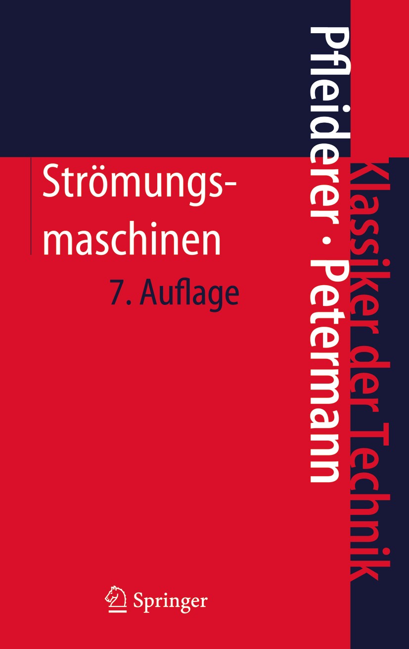 Titlebook: Strömungsmaschinen; Carl Pfleiderer †,Hartwig Petermann † Book 2005Latest edition Springer-Verlag Berlin Heidelberg 2005 Entwurf.Handel.In Titlebook: Strömungsmaschinen; Carl Pfleiderer †,Hartwig Petermann † Book 2005Latest edition Springer-Verlag Berlin Heidelberg 2005 Entwurf.Handel.In