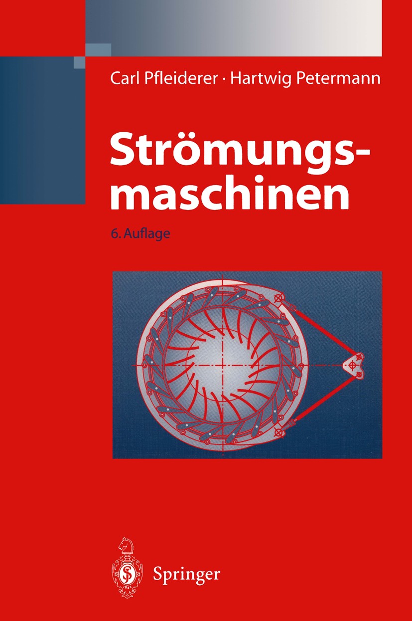 Titlebook: Strömungsmaschinen; Carl Pfleiderer,Hartwig Petermann Book 19916th edition Springer-Verlag Berlin Heidelberg 1991 Entwurf.Kreiselpumpe.Mas Titlebook: Strömungsmaschinen; Carl Pfleiderer,Hartwig Petermann Book 19916th edition Springer-Verlag Berlin Heidelberg 1991 Entwurf.Kreiselpumpe.Mas