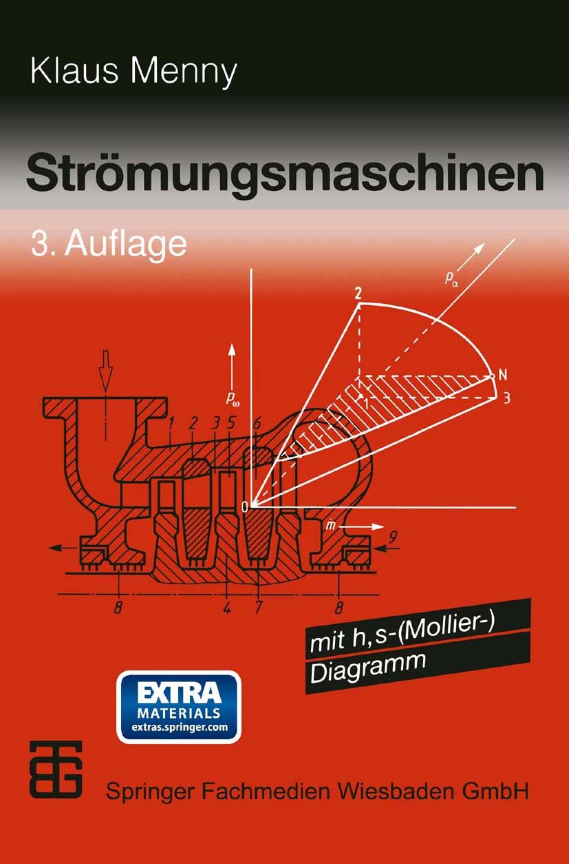 Titlebook: Strömungsmaschinen; mit h, s-(Mollier-)D Klaus Menny Textbook 20003rd edition Springer Fachmedien Wiesbaden 2000 Arbeit.Energie.Maschine.Me Titlebook: Strömungsmaschinen; mit h, s-(Mollier-)D Klaus Menny Textbook 20003rd edition Springer Fachmedien Wiesbaden 2000 Arbeit.Energie.Maschine.Me