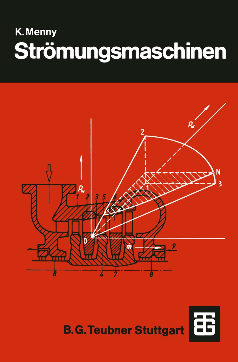 Titlebook: Strömungsmaschinen; Klaus Menny Textbook 1985 Springer Fachmedien Wiesbaden 1985 Dampfturbine.Dynamik.Einheit.Energie.Gasturbine.Getriebe. Titlebook: Strömungsmaschinen; Klaus Menny Textbook 1985 Springer Fachmedien Wiesbaden 1985 Dampfturbine.Dynamik.Einheit.Energie.Gasturbine.Getriebe.