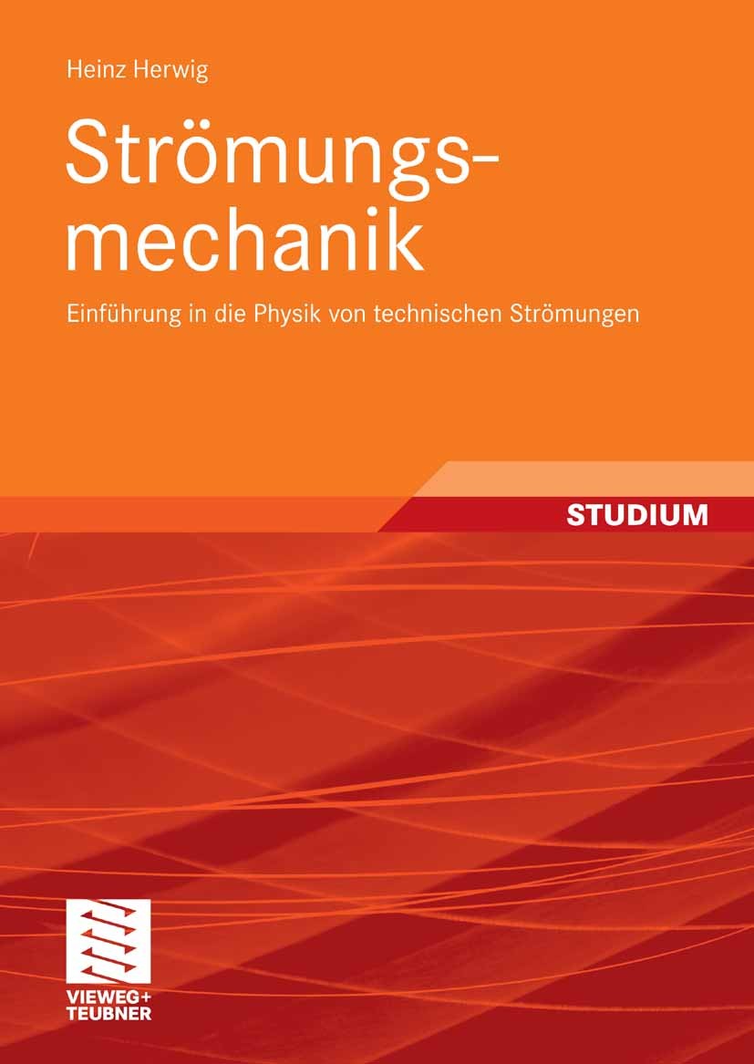 Titlebook: Strömungsmechanik; Einführung in die Ph Heinz Herwig Textbook 20081st edition Vieweg+Teubner Verlag | Springer Fachmedien Wiesbaden GmbH, W Titlebook: Strömungsmechanik; Einführung in die Ph Heinz Herwig Textbook 20081st edition Vieweg+Teubner Verlag | Springer Fachmedien Wiesbaden GmbH, W