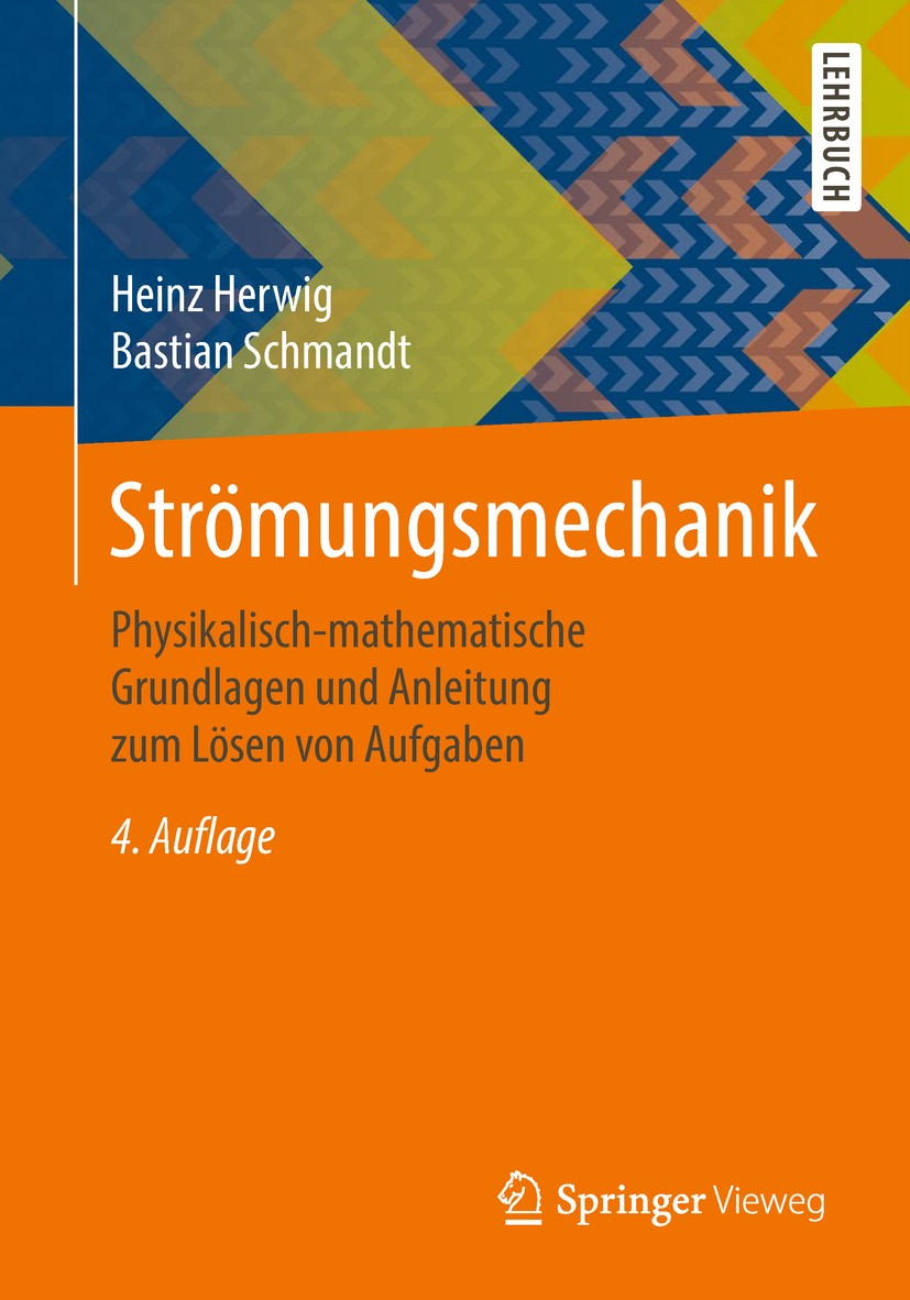 Titlebook: Strömungsmechanik; Physikalisch-mathema Heinz Herwig,Bastian Schmandt Textbook 2018Latest edition Springer-Verlag Berlin Heidelberg 2018 En Titlebook: Strömungsmechanik; Physikalisch-mathema Heinz Herwig,Bastian Schmandt Textbook 2018Latest edition Springer-Verlag Berlin Heidelberg 2018 En