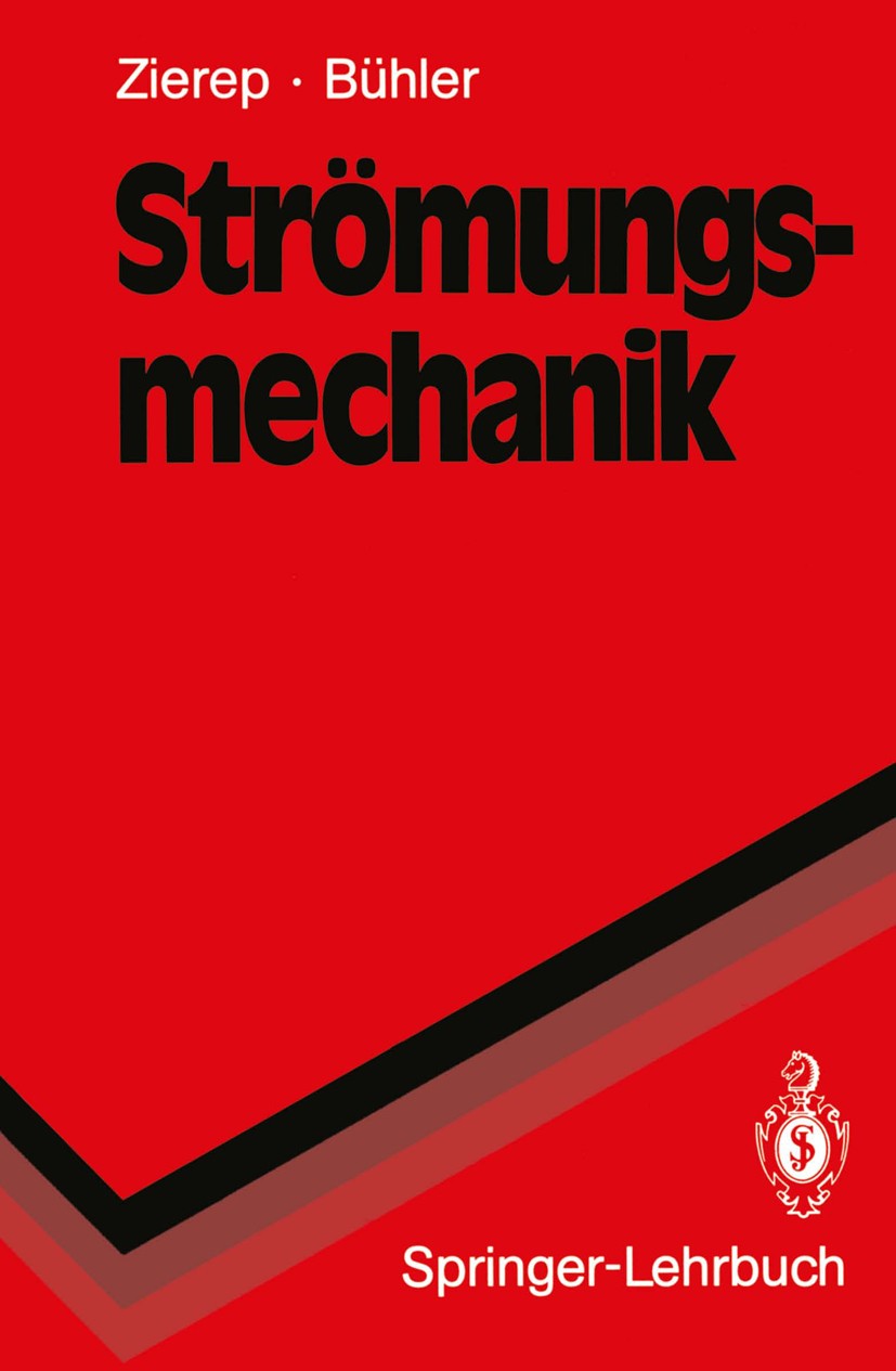 Titlebook: Strömungsmechanik; Jürgen Zierep,Karl Bühler Textbook 1991 Springer-Verlag Berlin Heidelberg 1991 Gasdynamik.Hydrodynamik.Mach-Zahl.Reynol Titlebook: Strömungsmechanik; Jürgen Zierep,Karl Bühler Textbook 1991 Springer-Verlag Berlin Heidelberg 1991 Gasdynamik.Hydrodynamik.Mach-Zahl.Reynol