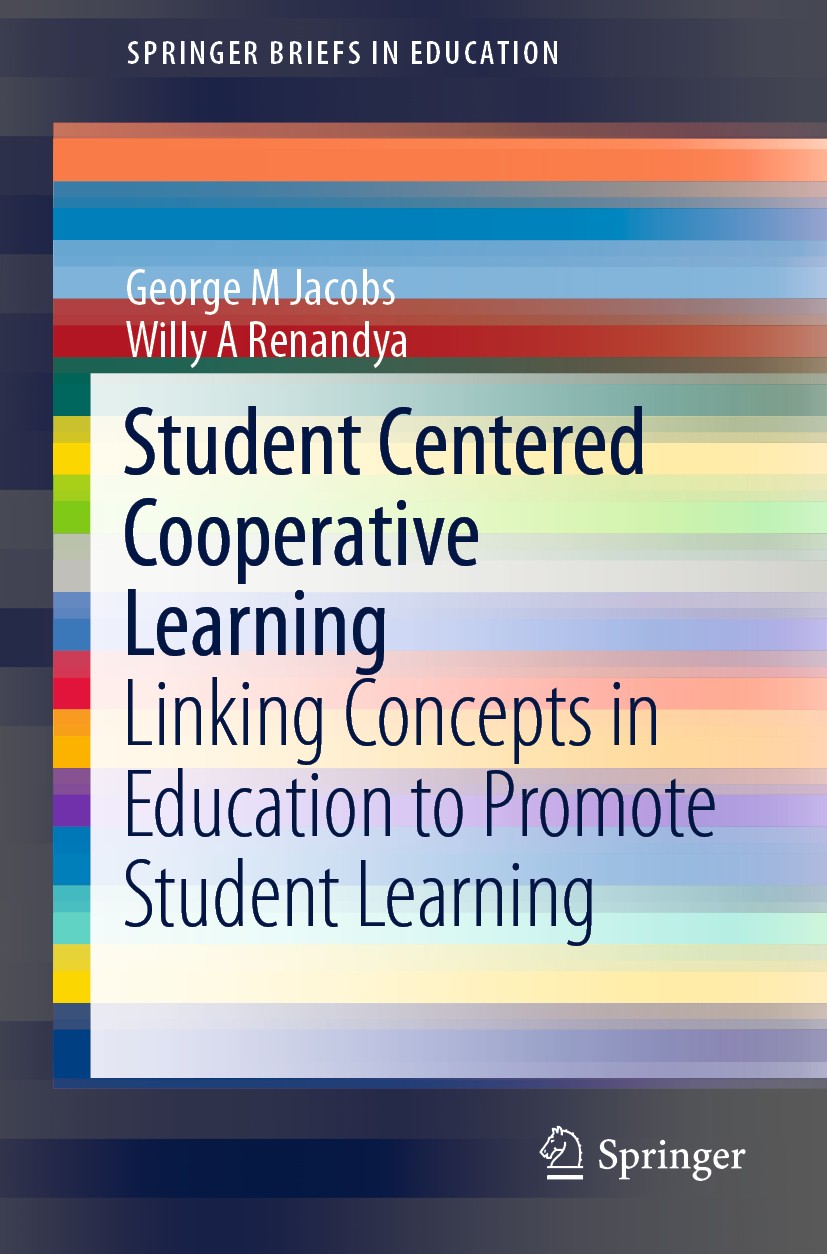 Titlebook: Student Centered Cooperative Learning; Linking Concepts in George M Jacobs,Willy A Renandya Book 2019 The Author(s), under exclusive licen Titlebook: Student Centered Cooperative Learning; Linking Concepts in George M Jacobs,Willy A Renandya Book 2019 The Author(s), under exclusive licen